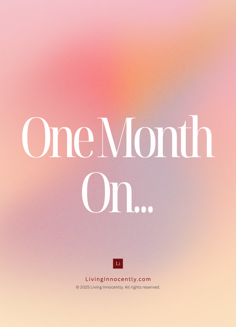 LIVING INNOCENTLY - ONE MONTH ON...